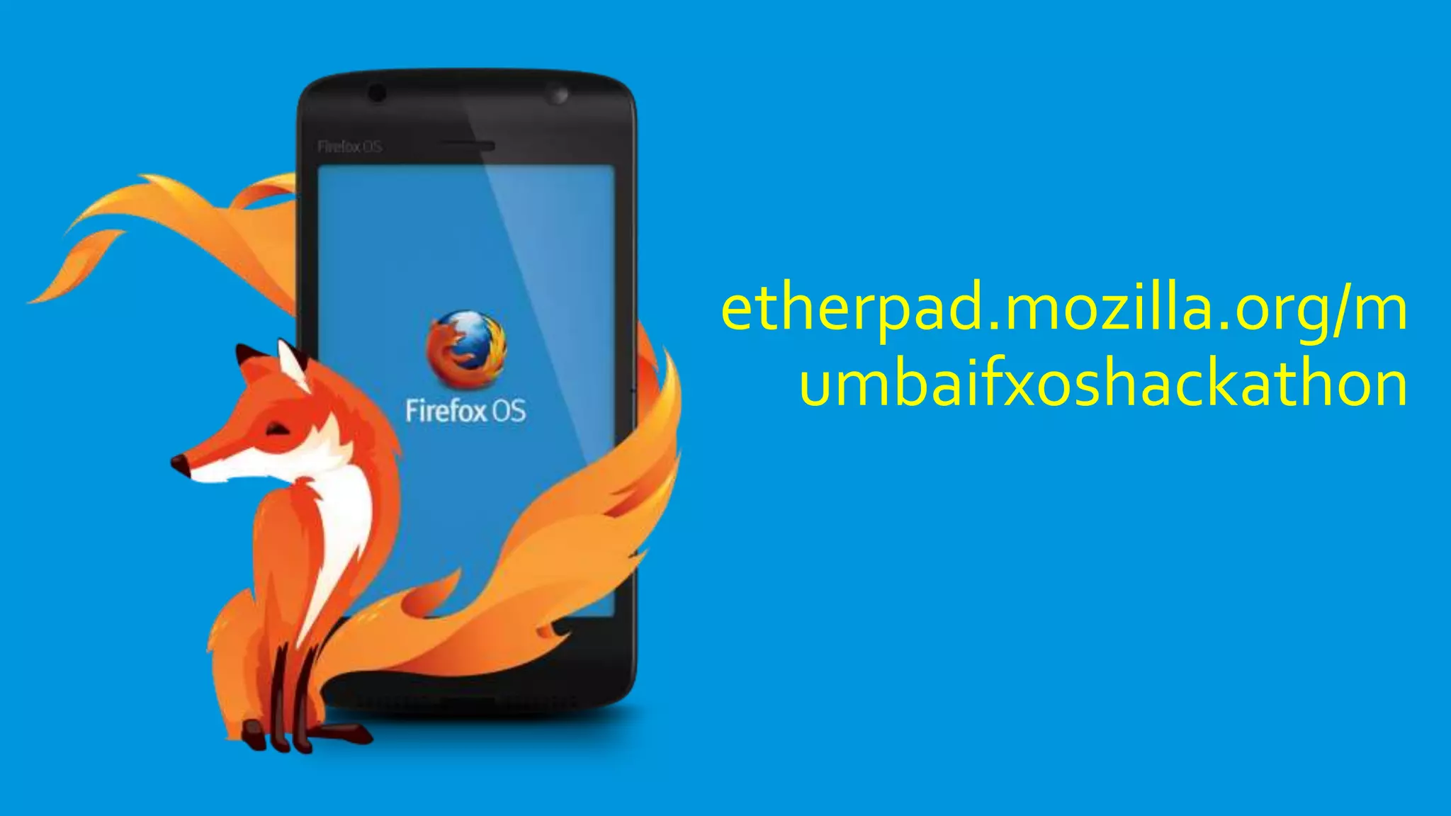 etherpad.mozilla.org/m
umbaifxoshackathon
 