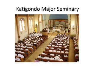 Katigondo Major Seminary
 