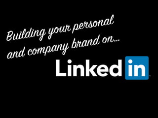 Building your personal 
and company brand on…
 
