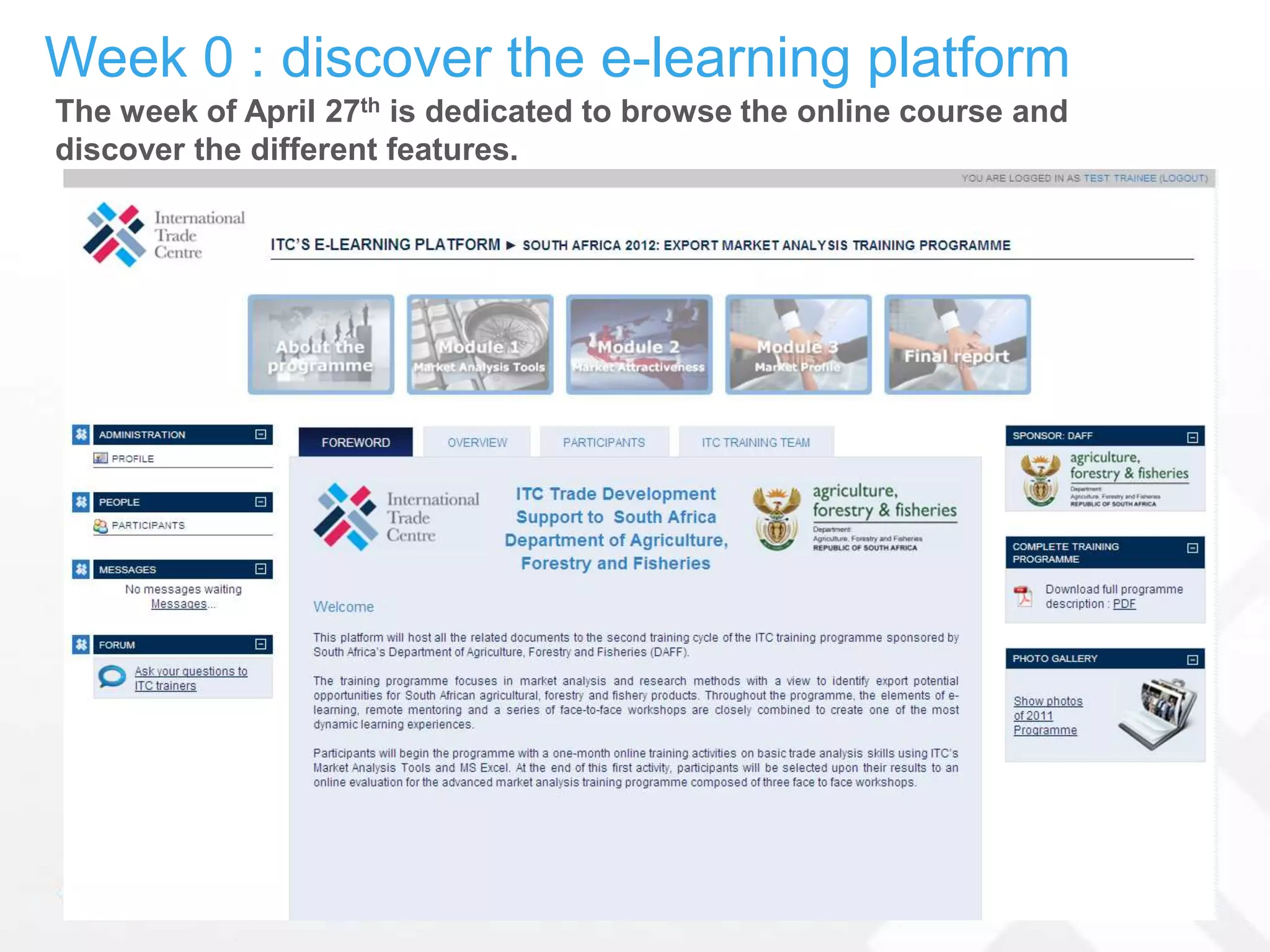 Week 0 : discover the e-learning platform
The week of April 27th is dedicated to browse the online course and
discover the different features.
 