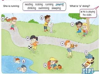 She is running What is “a” doing?
 