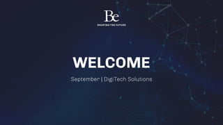 WELCOME
September | DigiTech Solutions
 