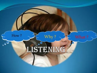 How ?

Why ?

What ?

 