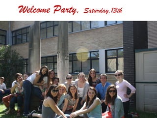 Welcome Party, Saturday,13th
 