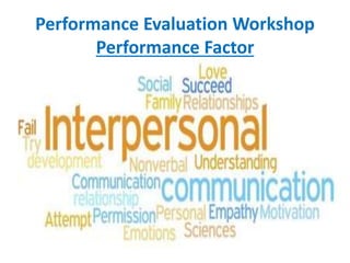 Performance Evaluation Workshop
Performance Factor
 