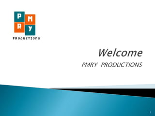 PMRY PRODUCTIONS
1
 