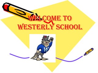 Welcome to westerly School 