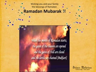 Wishing you and your familythe blessings of Ramadan.Ramadan Mubarak !!