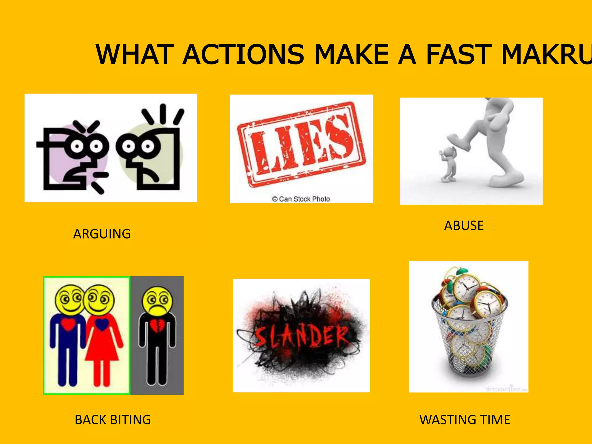 WHAT ACTIONS MAKE A FAST MAKRU
ARGUING
ABUSE
BACK BITING WASTING TIME
 