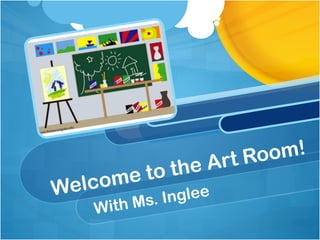 Welcome to the Art Room!
With Ms. Inglee
 
