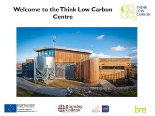 Welcome to theThink Low Carbon
Centre
 