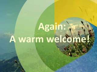 Again:
A warm welcome!
 