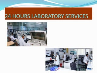 24 HOURS LABORATORY SERVICES
 
