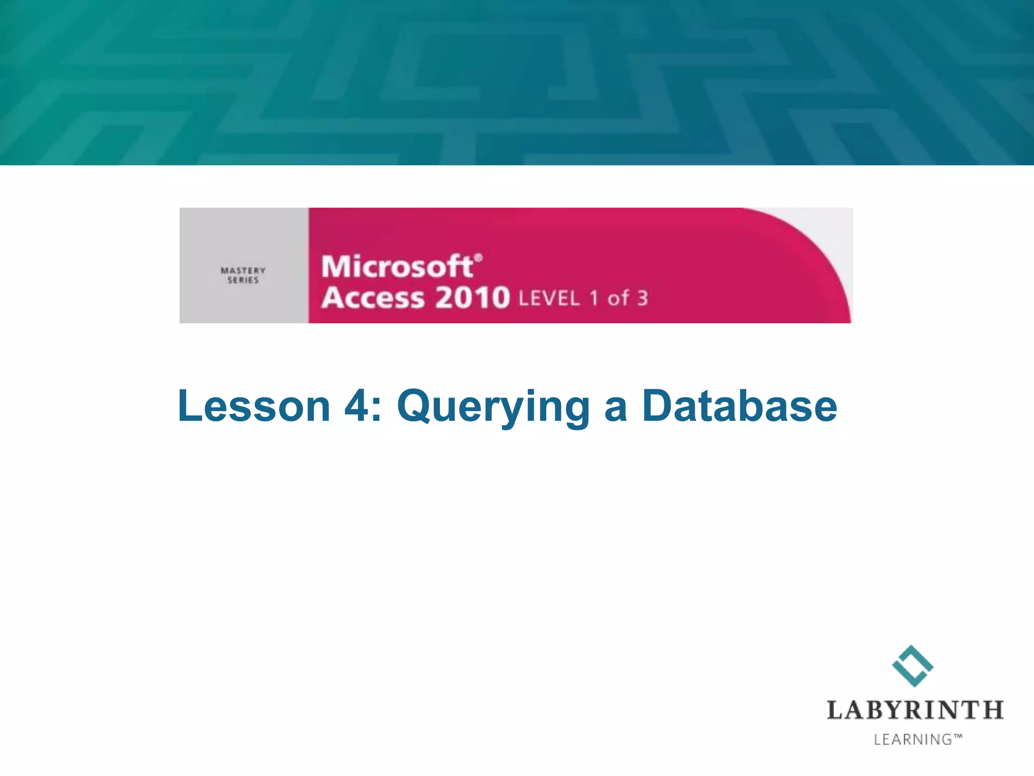 Lesson 4: Querying a Database
 