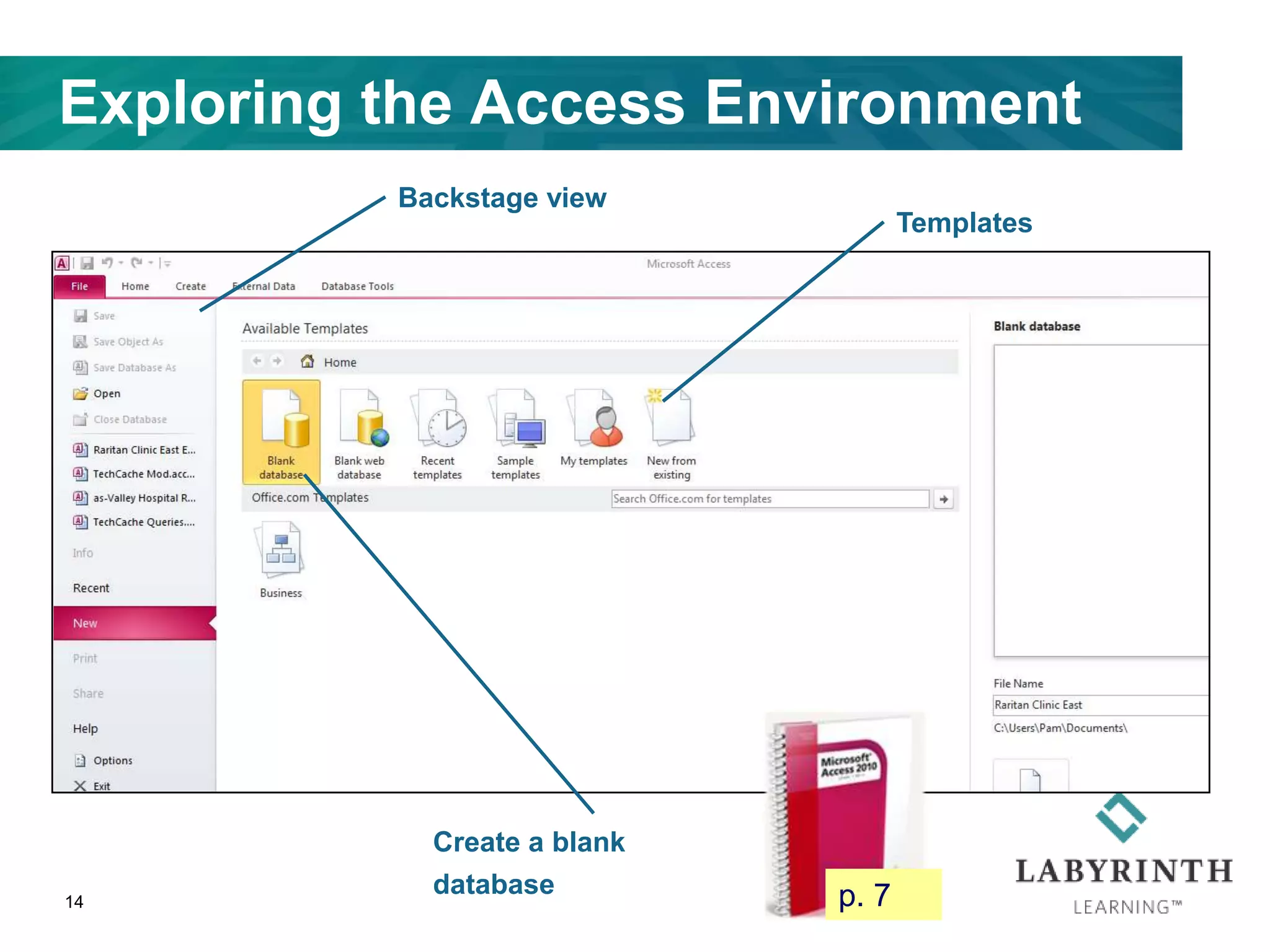 Exploring the Access Environment
14
Backstage view
Templates
Create a blank
database p. 7
 
