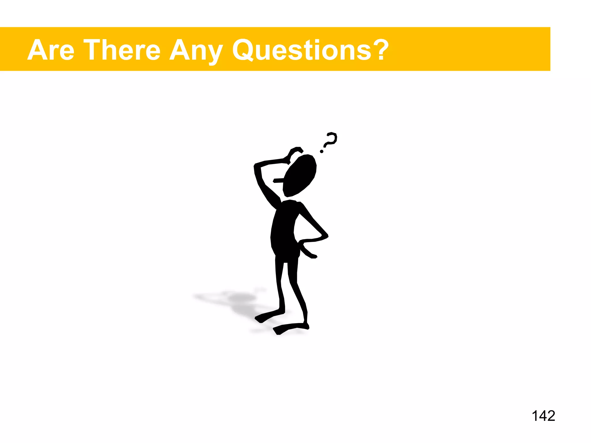 Are There Any Questions?
142
 