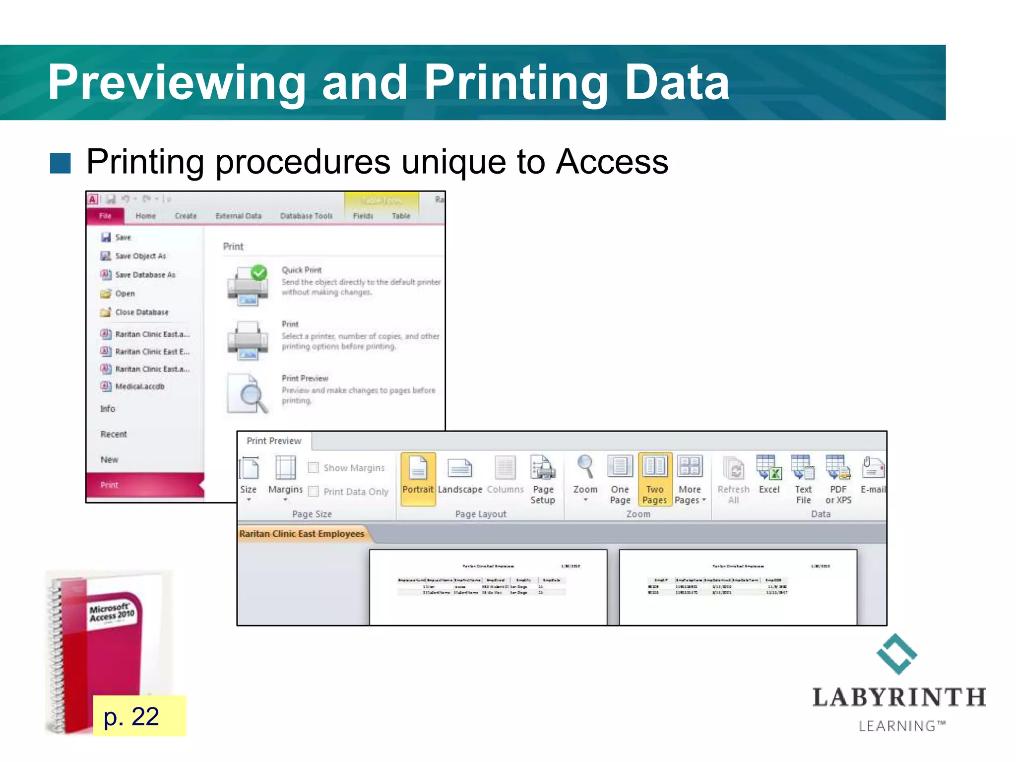 Previewing and Printing Data
 Printing procedures unique to Access
34 p. 22
 