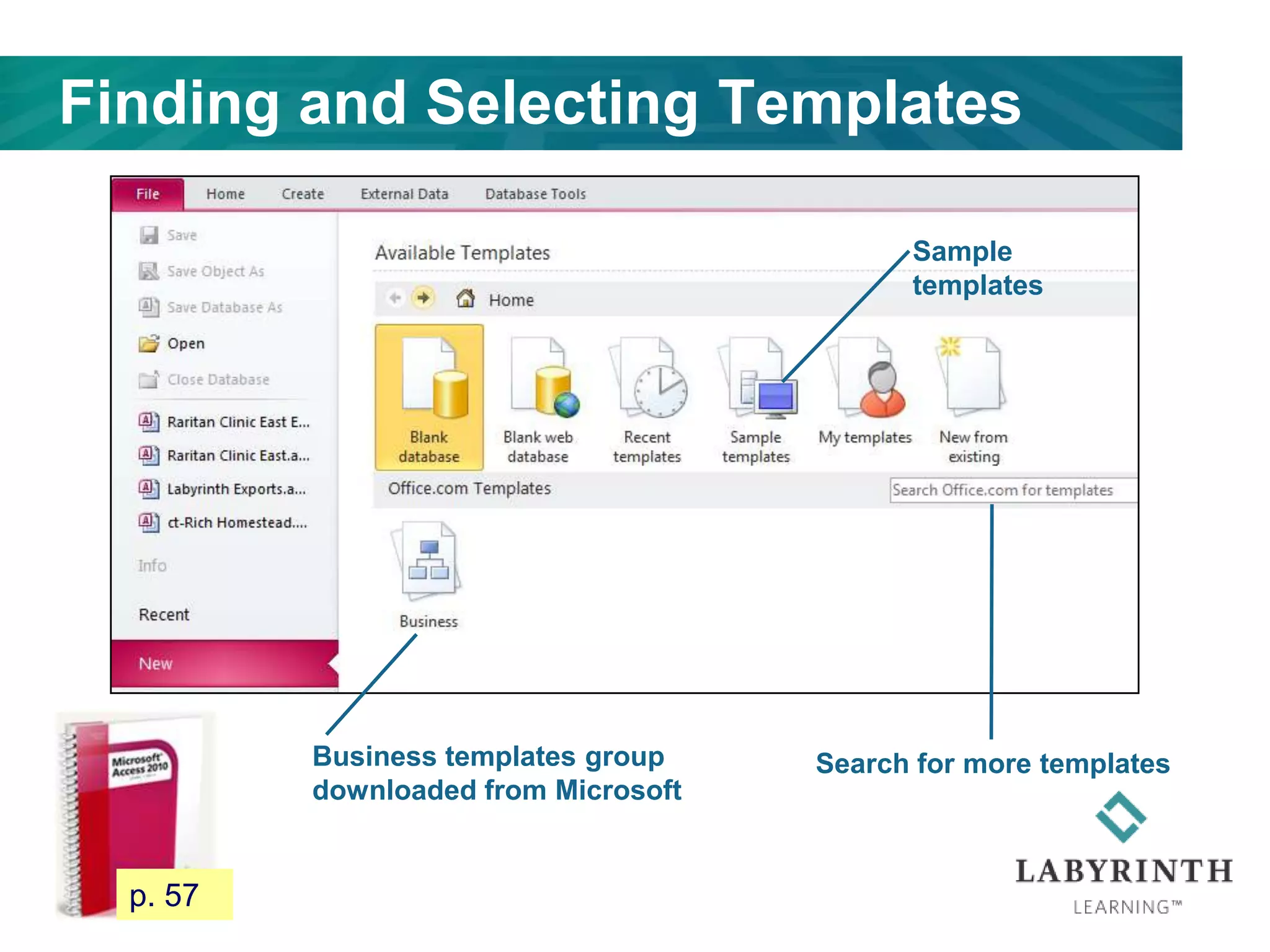 Finding and Selecting Templates
57
Sample
templates
Search for more templatesBusiness templates group
downloaded from Microsoft
p. 57
 