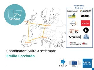 1
Coordinator: Bisite Accelerator
Emilio Corchado
WELCOME
Partners
 