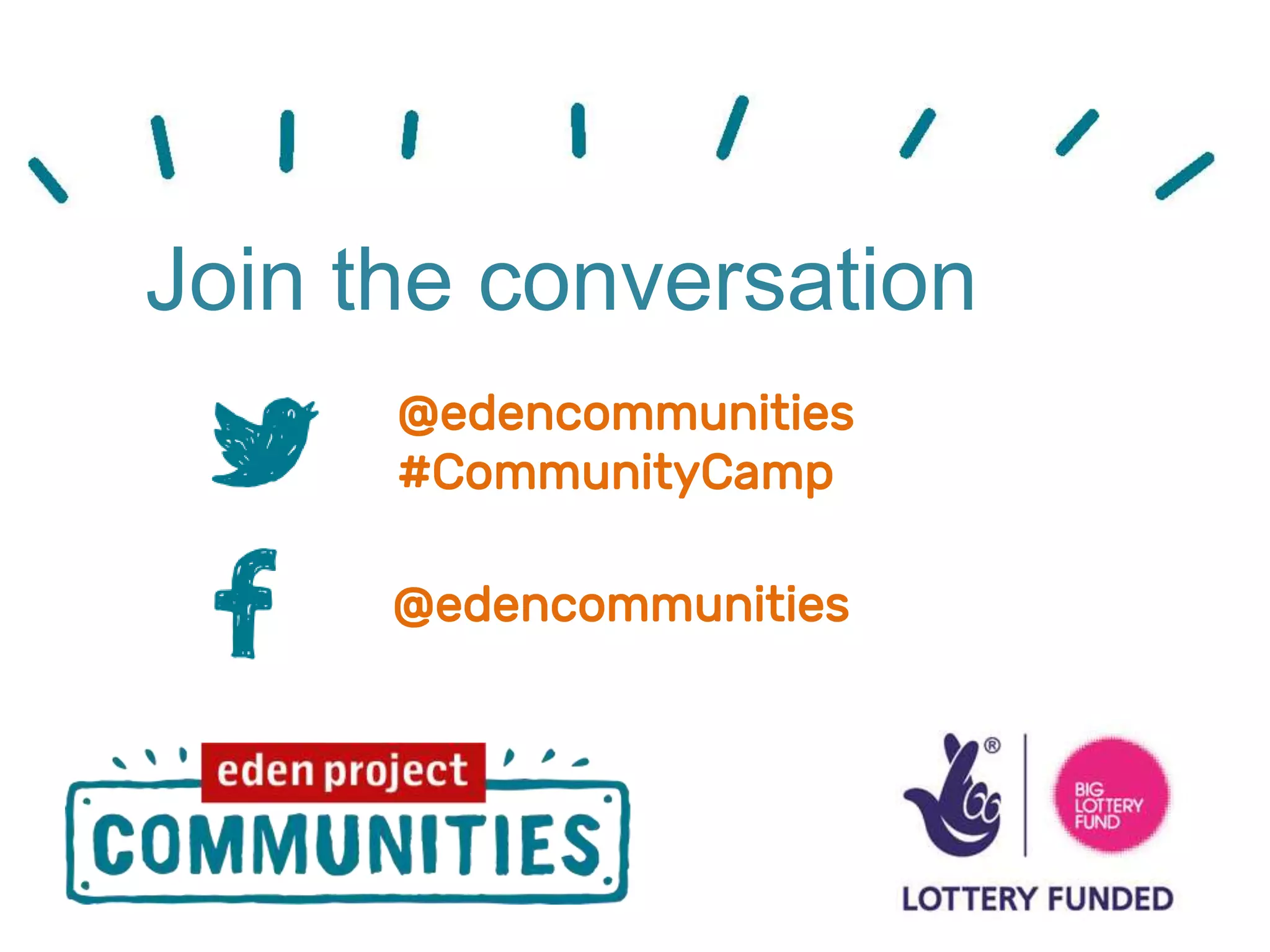 Join the conversation
@edencommunities
#CommunityCamp
@edencommunities