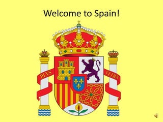 Welcome to Spain!
 