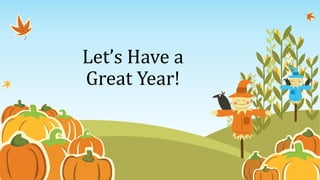 Let’s Have a
Great Year!
 