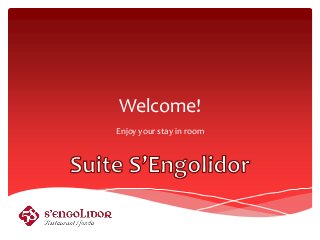 Welcome!
Enjoy your stay in room
 