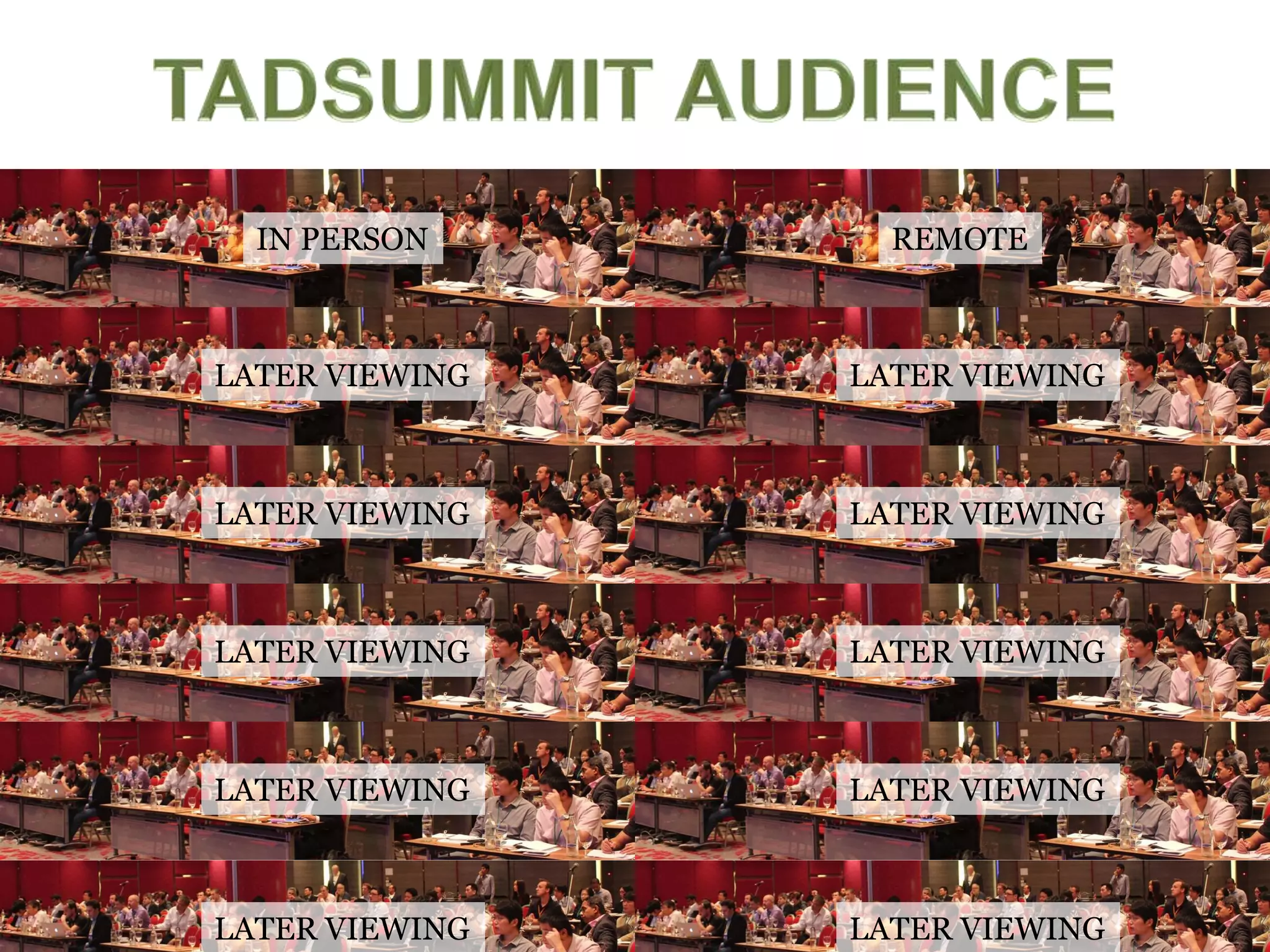 IN PERSON REMOTE
LATER VIEWING LATER VIEWING
LATER VIEWING LATER VIEWING
LATER VIEWING LATER VIEWING
LATER VIEWING LATER VIEWING
LATER VIEWING LATER VIEWING
 