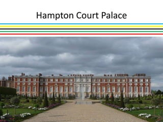 Hampton Court Palace
 