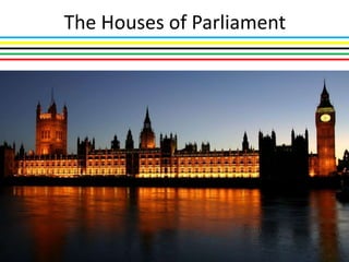 The Houses of Parliament
 