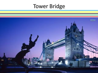 Tower Bridge
 