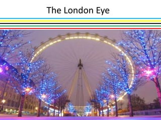 The London Eye
 