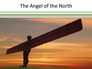 The Angel of the North
 