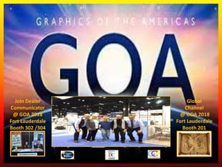 Join Dealer
Communicator
@ GOA 2018
Fort Lauderdale
Booth 302 /304
Global
Channel
@ GOA 2018
Fort Lauderdale
Booth 201
 