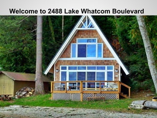 Welcome to 2488 Lake Whatcom Boulevard
 