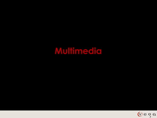 Multimedia
 