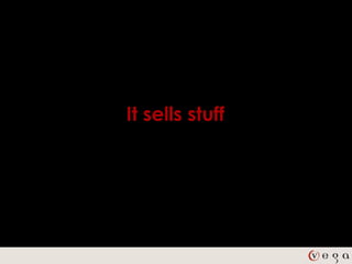 It sells stuff
 