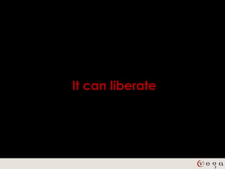 It can liberate
 