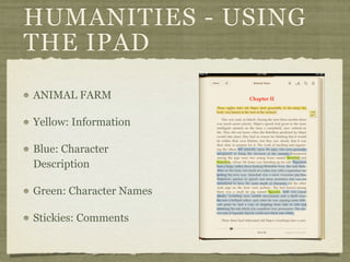 HUMANITIES - USING
THE IPAD
ANIMAL FARM

Yellow: Information

Blue: Character
Description

Green: Character Names

Stickies: Comments
 