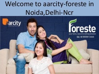 Welcome to aarcity-foreste in
Noida,Delhi-Ncr
 
