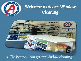 The best you can get for window cleaning
 