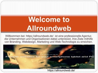 Willkommen bei: https://allroundweb.de/ ist eine professionelle Agentur,
die Unternehmen und Organisationen dabei unterstützt, ihre Ziele mithilfe
von Branding, Webdesign, Marketing und Web-Technologie zu erreichen.
Welcome to
Allroundweb
https://allroundweb.de/
 
