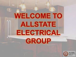WELCOME TO
ALLSTATE
ELECTRICAL
GROUP
 