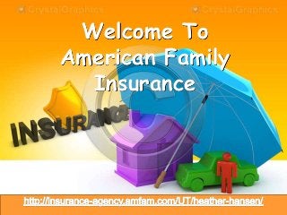 Welcome To
American Family
Insurance
 