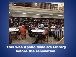 This was Apollo Middle’s Library 
before the renovation. 
 