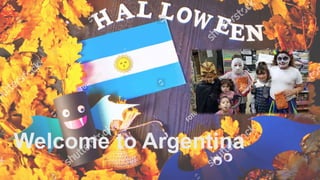 Welcome to Argentina
 