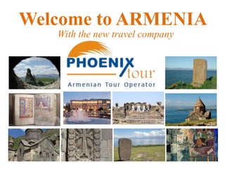 Welcome to ARMENIA
   With the new travel company
 