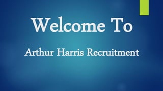 Welcome To
Arthur Harris Recruitment
 