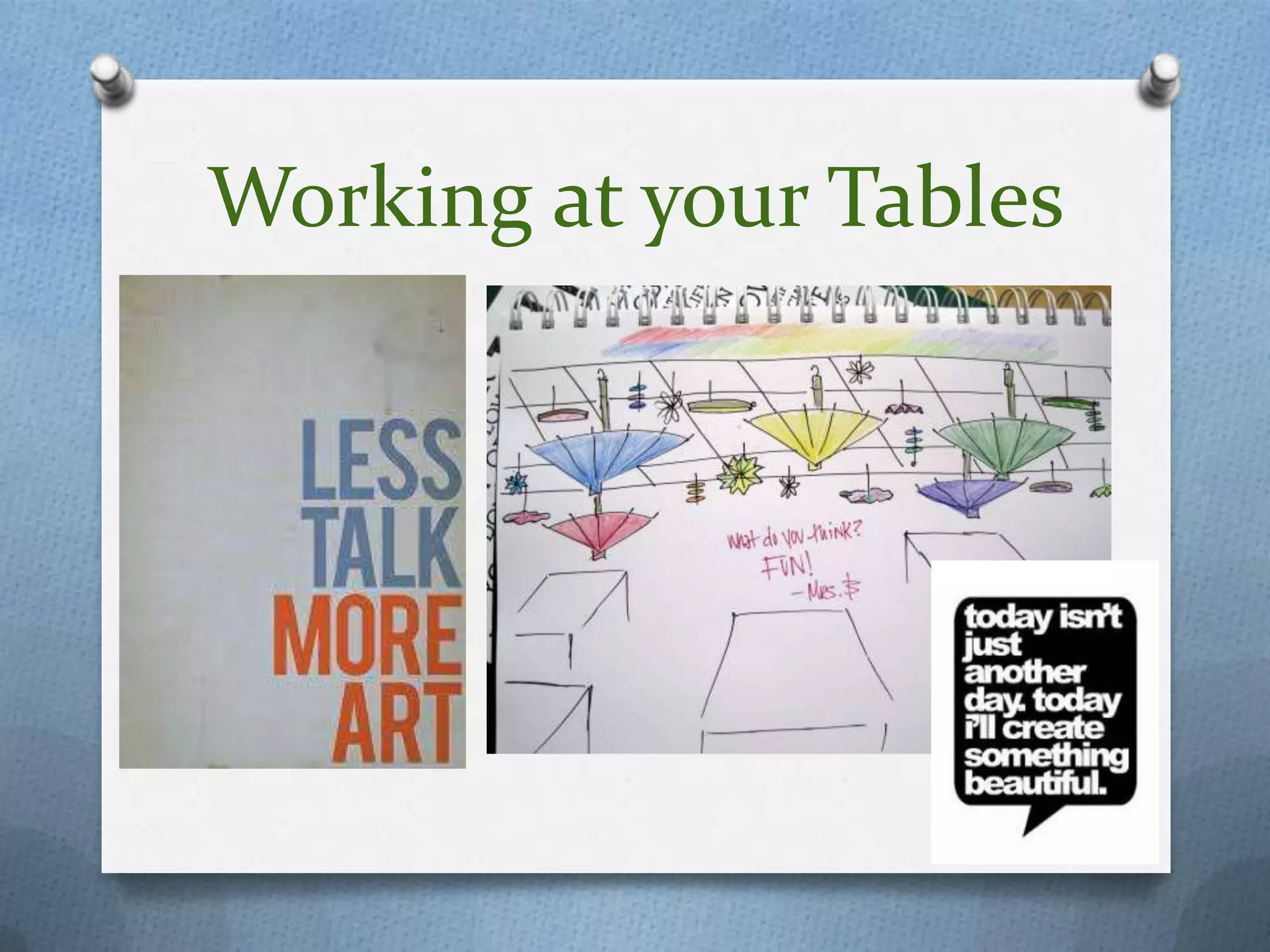 Working at your Tables
 