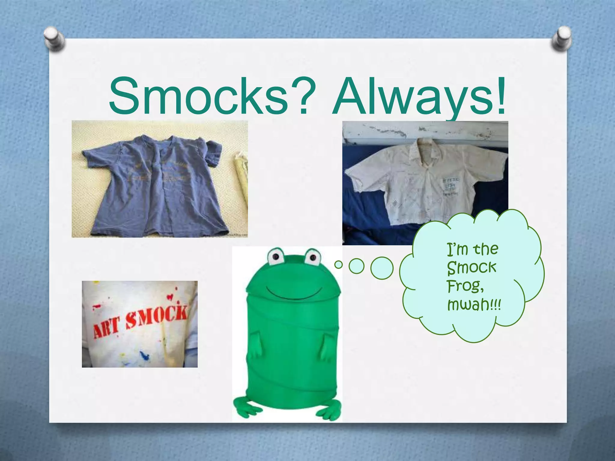 Smocks? Always!

            I’m the
            Smock
            Frog,
            mwah!!!
 